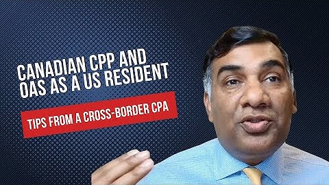 Canadian CPP and OAS as a US Resident