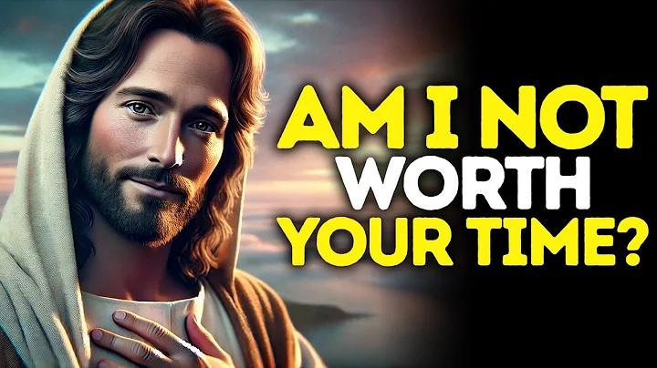 God Says: AM I NOT WORTH YOUR TIME? | God Message Today | Gods Message Now | God's Message Now