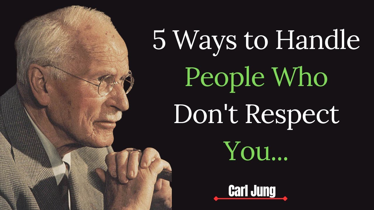 5 Ways to Handle People Who Don't Respect You | Carl Jung