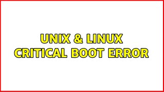 Unix & Linux: Critical boot error