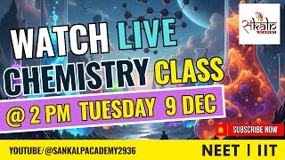 9 Dec Chemistry for NEET IIT-JEE By Manish Sir