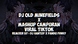 DJ Old Minefields X Mashup Campuran [ DJ Santuy X Pandu Fvnky ]