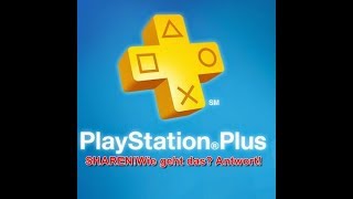 PS+ sharen/ auf allen Accounts haben ( Playstation Plus )