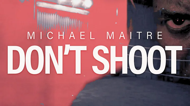 Michael Maitre - Don't Shoot (Official Music Video...