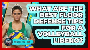 What Are The Best Floor Defense Tips For A Volleyball Libero? - The Volleyball Hub