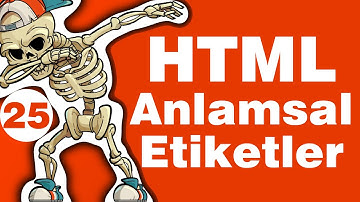 HTML Dersleri 25 - Anlamsal Etiketler