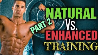 Natural vs Enhanced Training - What's the Difference in How We Should Train!!! PART 2
