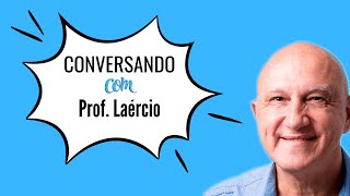 Conversando com Professor Laércio - 13/05/2024