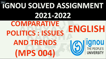 MPS 004 (ENGLISH) COMPARATIVE POLITICS : ISSUES AND TRENDS - IGNOU SOLVED ASSIGNMENT 2021-2022