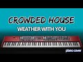 Crowded House: Weather With You (Piano Cover)