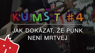 Kumšt #4: Jak dokázat, že punk není mrtvej