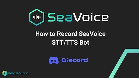 How to Record SeaVoice STT/TTS Bot on Discord Voice Channel | Seasalt.ai Speech-to-Text