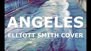 Angeles (Elliott Smith Cover)