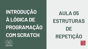 Curso de Introdução à Lógica de Programação com Scratch - Aula 05 - Estruturas de Repetição