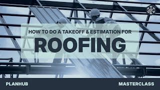 PlanHub TakeOff Master Class | Roofing
