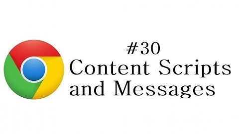 Chrome Extension Tutorial - 30 - Content Scripts and Messages