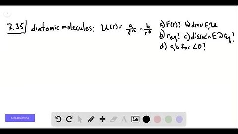 The potential energy of two atoms in a diatomic molecule is approximated by U(r) = (a/r^12) - (b/…