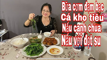 🇺🇸 bữa cơm đạm bạc. Cá kho tiêu. Nấu canh chua.. Nấu với đọt Su .