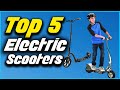 ✅Top 5 Best Electric Scooters 2022 Reviews