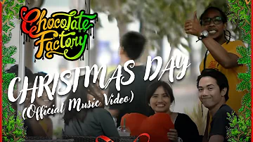 Chocolate Factory - CHRISTMAS DAY (Official Music Video)