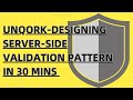 Unqork  designing serverside validation pattern in 30 mins  extra layer of protection 