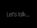 Let&#39;s talk....