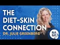 Diet and skin connection  julie greenberg  diet and skin health