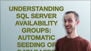 Dba: Understanding SQL Server Availability Groups: Automatic Seeding of Databases