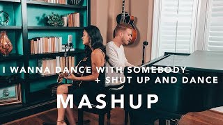 Video thumbnail of "I Wanna Dance with Somebody - Whitney Houston + Shut Up and Dance - Walk the Moon (Cover MASHUP)"