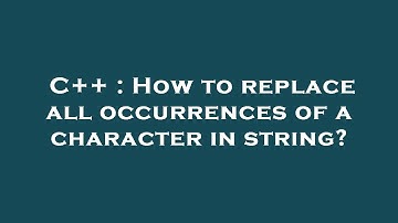 C++ : How to replace all occurrences of a character in string?