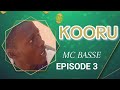 Kooru mc basse episode 3