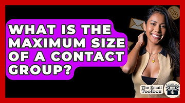 What Is The Maximum Size Of A Contact Group? - TheEmailToolbox.com