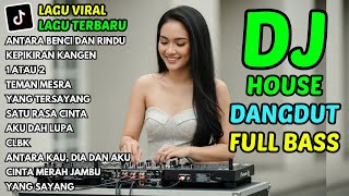 Download Lagu DJ HOUSE LAGU DANGDUT FULL BASS ENAK | LAGU SANTAI BUAT TEMAN KERJA MP3