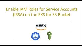 Enable IAM Roles for Service Accounts on the EKS for S3 Bucket Enable IAM Roles for Service Accounts on the EKS for S3 Bucket