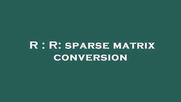 R : R: sparse matrix conversion