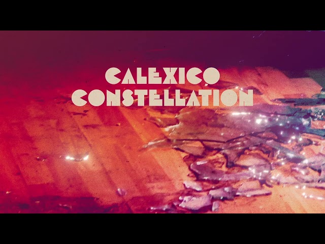 Calexico - Constellation