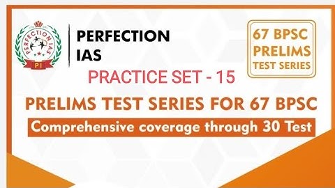 Perfection IAS/67th BPSC prelims(PT)Test series2022/67th BPSC PT 2022 Perfection ias/PRACTICE SET-15