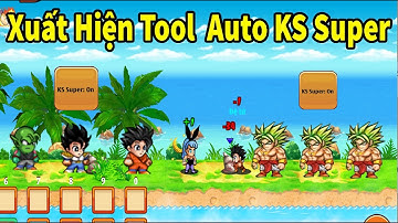Nro - Xuất Hiện Tool Auto KS Super Broly Làm Đệ Tử Sơ  Sinh Cực Chất