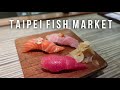 Best Seafood in Taipei Fish Market & Addiction Aquatic Development 上引水產 Taiwan - vlog #044 part 1