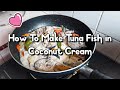 How To Make Tuna Fish with Coconut Cream | SIMPLE AND EASY | Recipes #howto #cook #food