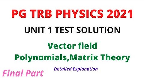 PG TRB PHYSICS 2021 | UNIT 1 TEST | Solutions | Final Part