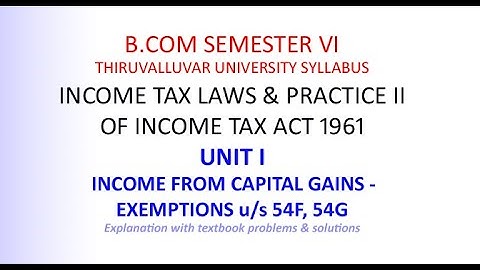 Income from Capital Gain Income Tax Unit I US 54F 54G and solved textbook questions