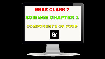 RBSE class 7 science chapter 1 components of food  (PART-2) BY SK STUDIES