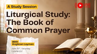 Liturgical Study: The Book of Common Prayer with Anglican Layman