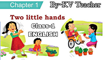 Two Little Hands / Class-1 ENGLISH New NCERT Chapter-1 / हिंदी Explanation & Question Answers