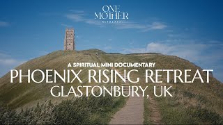 A Spiritual Mini Documentary Phoenix Rising Retreat - Glastonbury, Uk