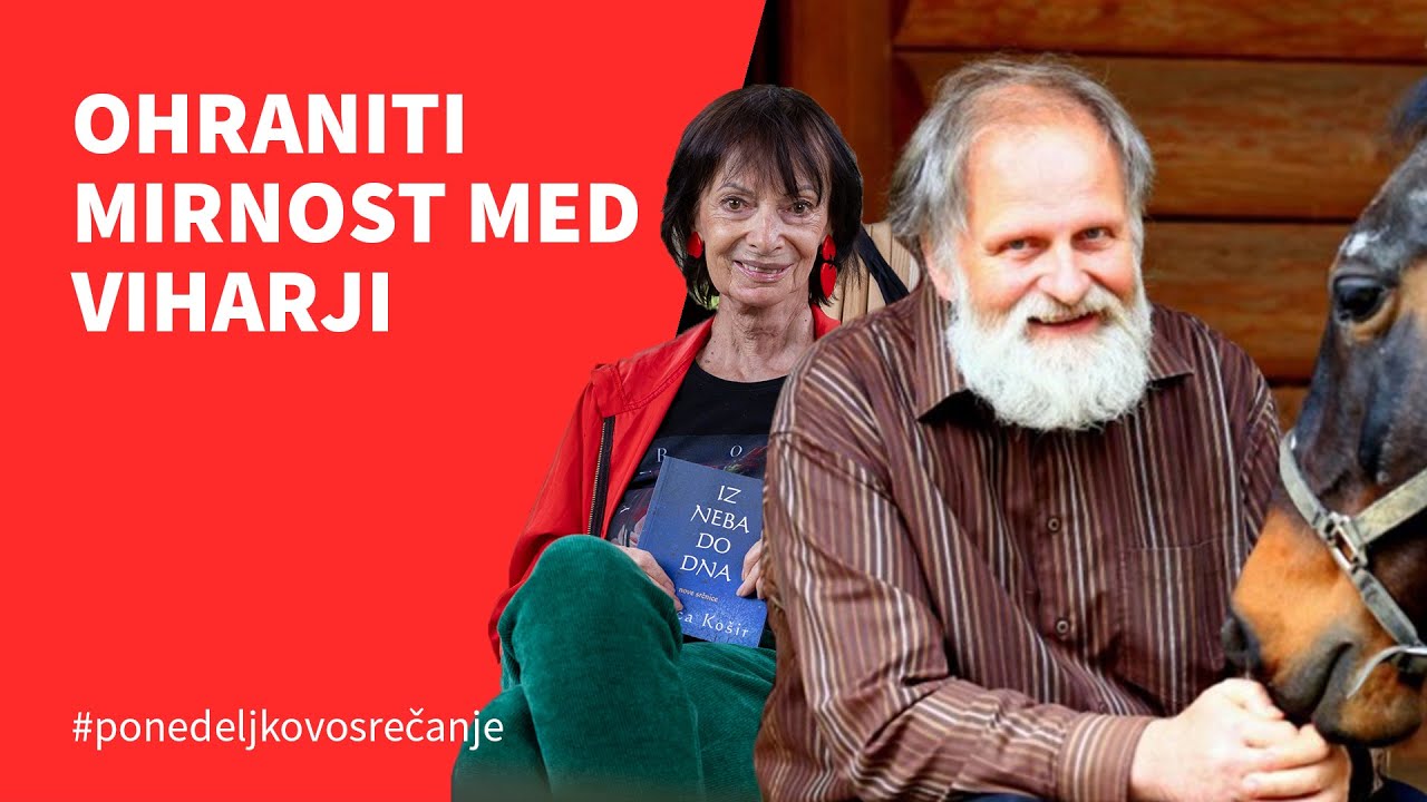 Ohraniti mirnost med viharji, ponedeljkovo srečanje z dr. Karlom Gržanom in Manco Košir