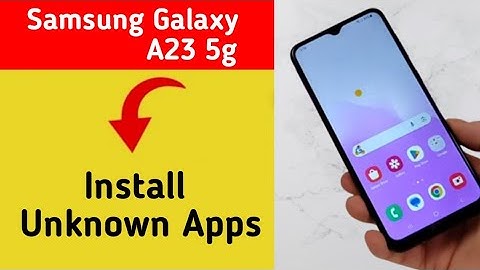 How to install unknown apps Samsung Galaxy A23 5G, install APK, third party app install kaise karen,