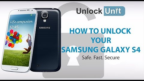 HOW TO UNLOCK YOUR SAMSUNG GALAXY S4
