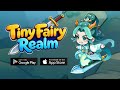 Tiny Fairy Realm Gameplay Android IOS - Official Released.